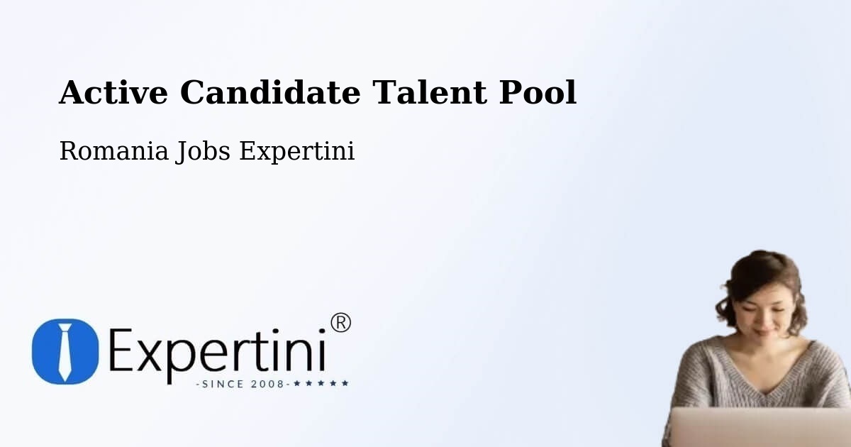 Active Candidate Talent Pool – Rusca - Romania Jobs Expertini