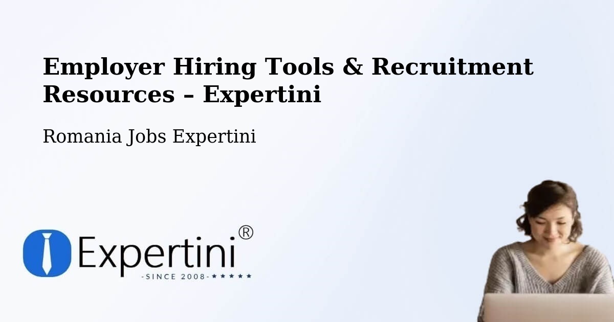 Employer Hiring Tools & Recruitment Resources – Rusca - Rusca, Romania Jobs Expertini