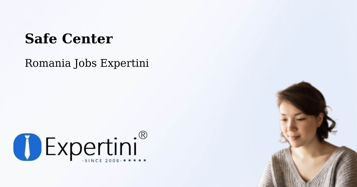 Safety Center – Rusca - Romania Jobs Expertini