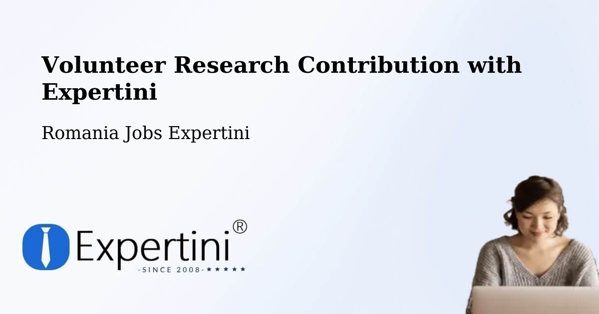 Volunteer Research Contribution Program – Rusca - Romania Jobs Expertini